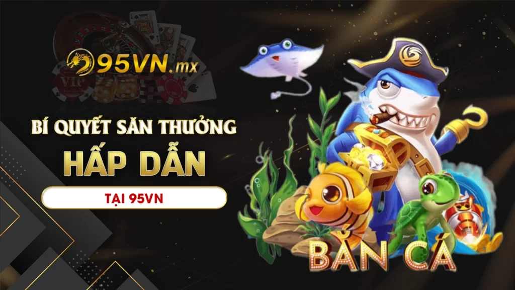 Bí quyết săn thưởng hấp dẫn 