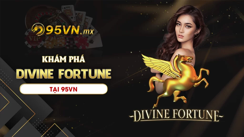 Khám phá divine fortune tại 95vn