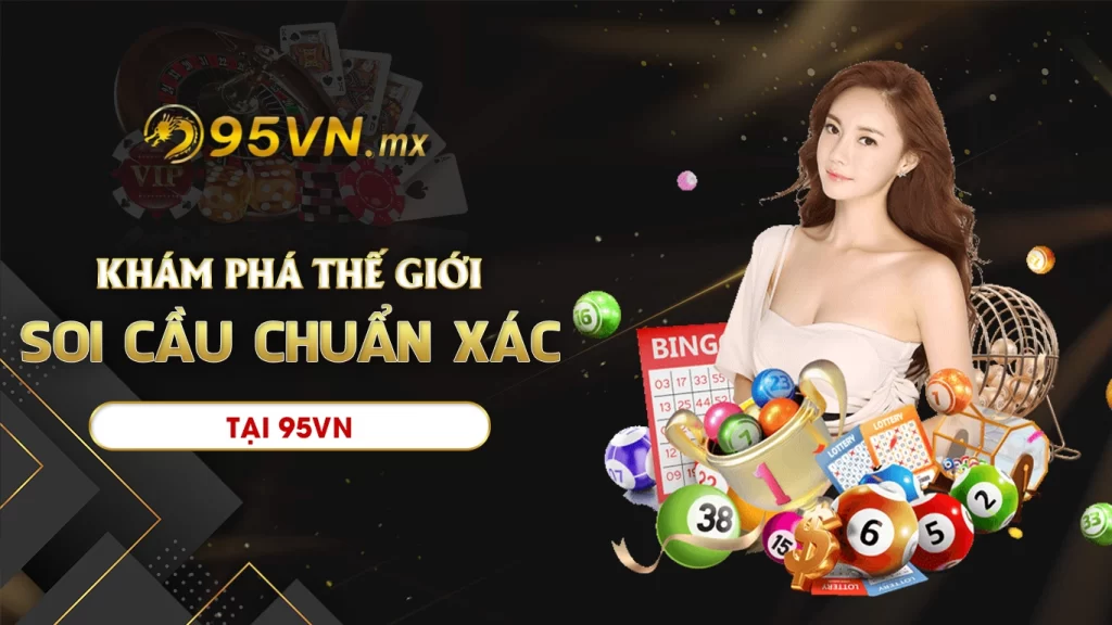 Khám phá thế giới soi cầu chuẩn xác tại 95VN